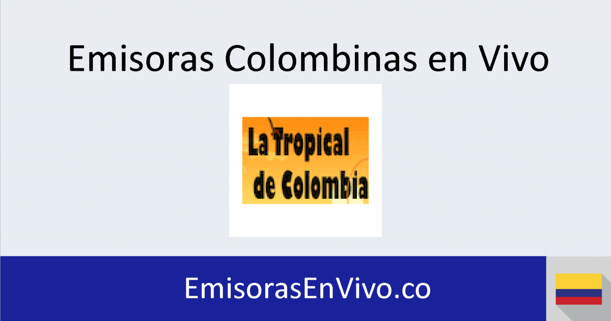 La Tropical de Colombia (Barranquilla) en vivo Emisoras en vivo